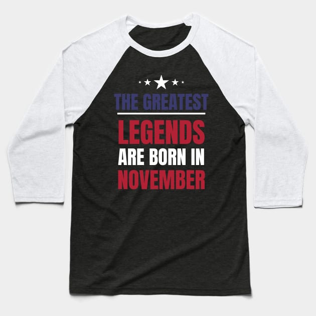 Legends are born in November Birthday Quotes US Colors Baseball T-Shirt by NickDsigns